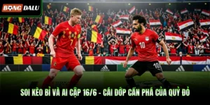 Soi Kèo Bỉ Và Ai Cập 16/6 – Cái Dớp Cần Phá Của Quỷ Đỏ